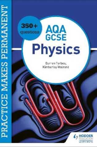 Cover of Practice makes permanent: 350+ questions for AQA GCSE Physics