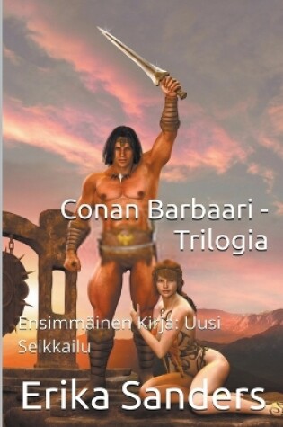 Cover of Conan Barbaari -Trilogia Ensimmäinen Kirja