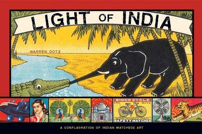 Book cover for Light of India: A Conflagration of Indian Matchbox Art