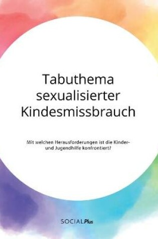 Cover of Tabuthema sexualisierter Kindesmissbrauch. Mit welchen Herausforderungen ist die Kinder- und Jugendhilfe konfrontiert?