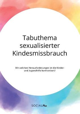 Book cover for Tabuthema sexualisierter Kindesmissbrauch. Mit welchen Herausforderungen ist die Kinder- und Jugendhilfe konfrontiert?