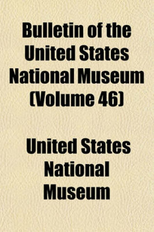 Cover of Bulletin of the United States National Museum (Volume 46)