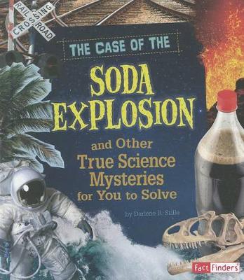 Book cover for The Case of the Soda Explosion and Other True Science Mysteries for You to Solve