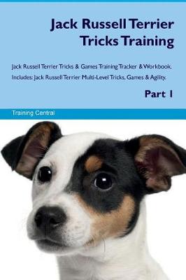 Book cover for Jack Russell Terrier Tricks Training Jack Russell Terrier Tricks & Games Training Tracker & Workbook. Includes