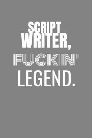 Cover of Script Writer Fuckin Legend