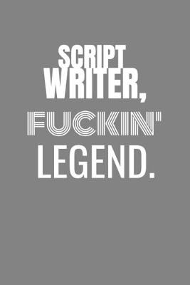 Book cover for Script Writer Fuckin Legend