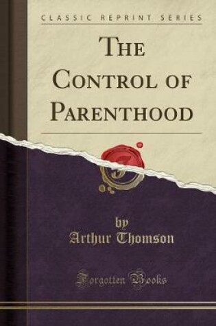 Cover of The Control of Parenthood (Classic Reprint)