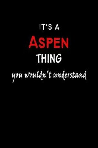 Cover of It's a Aspen Thing You Wouldn't Understandl