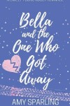 Book cover for Bella and the One Who Got Away