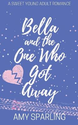 Book cover for Bella and the One Who Got Away