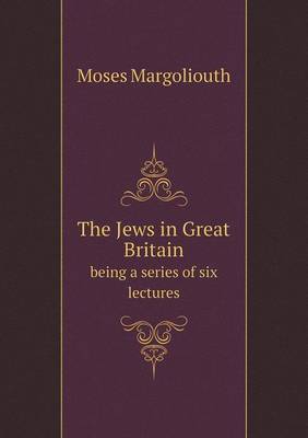 Book cover for The Jews in Great Britain being a series of six lectures