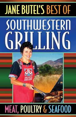 Book cover for Jane Butel's Best of Southwestern Grilling Meat, Poultry and Fish