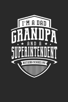 Book cover for I'm A Dad Grandpa & A Superintendent Nothing Scares Me