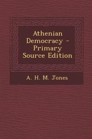 Cover of Athenian Democracy - Primary Source Edition