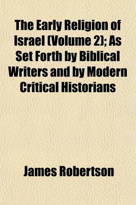 Book cover for The Early Religion of Israel (Volume 2); As Set Forth by Biblical Writers and by Modern Critical Historians