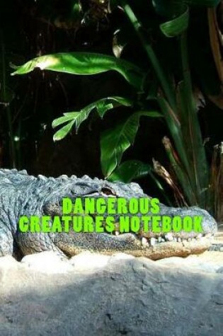 Cover of Dangerous Creatures Notebook