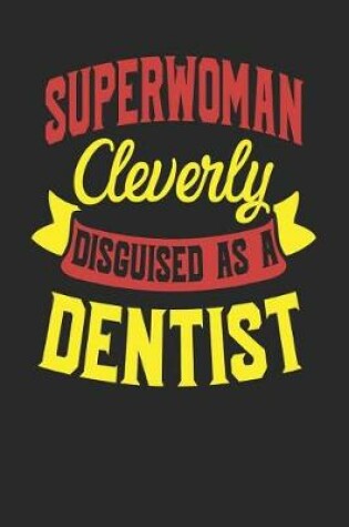 Cover of Superwoman Cleverly Disguised As A Dentist