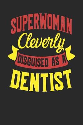 Book cover for Superwoman Cleverly Disguised As A Dentist