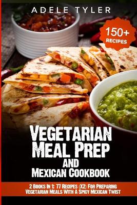 Book cover for Vegetarian Meal Prep and Mexican Cookbook