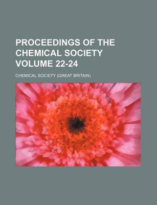 Book cover for Proceedings of the Chemical Society Volume 22-24