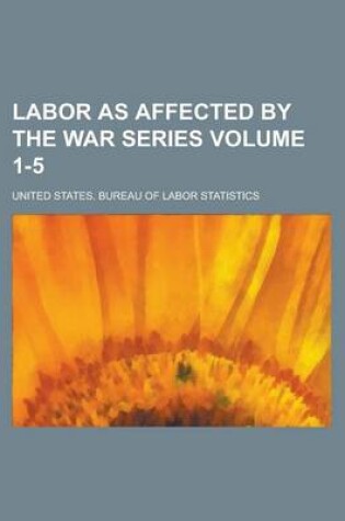 Cover of Labor as Affected by the War Series Volume 1-5