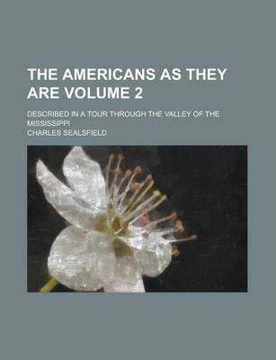 Book cover for The Americans as They Are; Described in a Tour Through the Valley of the Mississippi Volume 2