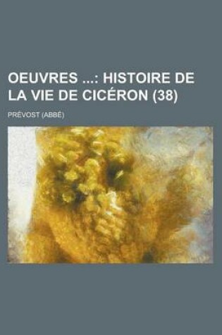 Cover of Oeuvres; Histoire de La Vie de Ciceron (38)