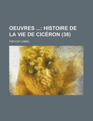 Book cover for Oeuvres; Histoire de La Vie de Ciceron (38)