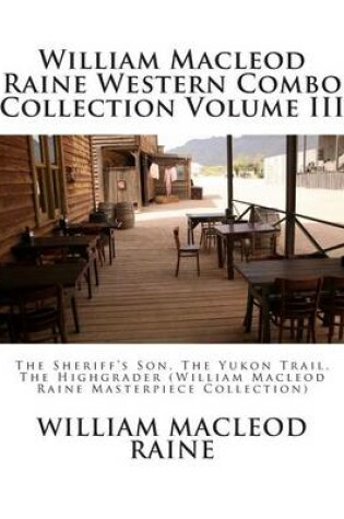 Cover of William MacLeod Raine Western Combo Collection Volume III