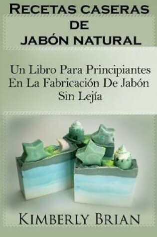 Cover of Recetas caseras de jabon natural
