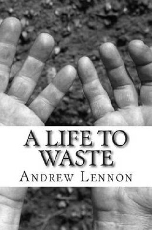 Cover of A Life to Waste