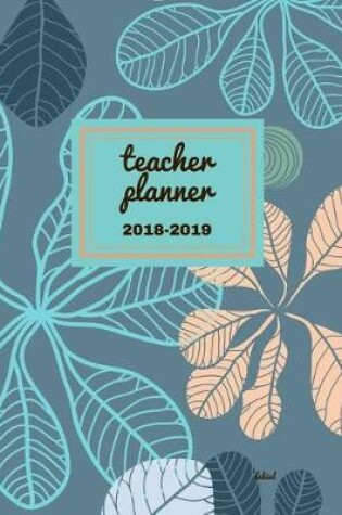 Cover of Teacher Planner 2018 - 2019 Labial