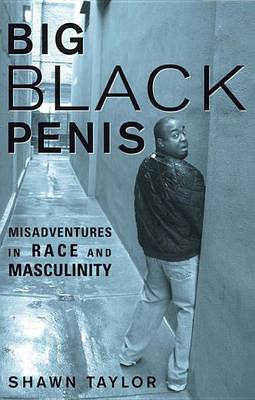 Book cover for Big Black Penis: Misadventures in Race and Masculinity