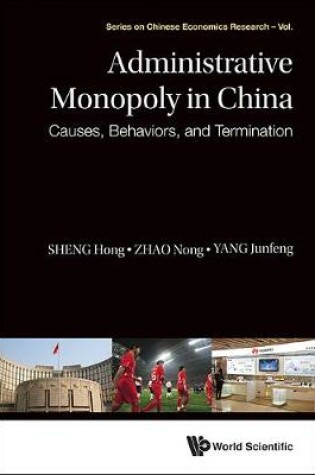 Cover of Administrative Monopoly In China: Causes, Behaviors, And Termination