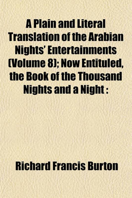 Book cover for A Plain and Literal Translation of the Arabian Nights' Entertainments (Volume 8); Now Entituled, the Book of the Thousand Nights and a Night