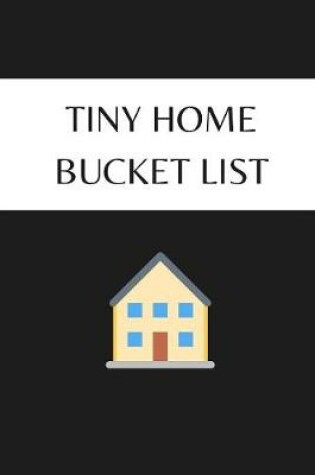 Cover of Tiny Home Bucket List