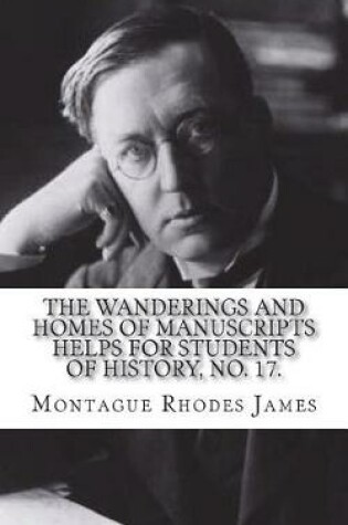 Cover of The Wanderings and Homes of Manuscripts Helps for Students of History, No. 17.