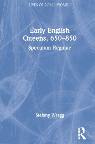 Cover of Early English Queens, 650–850