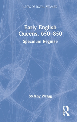 Cover of Early English Queens, 650–850