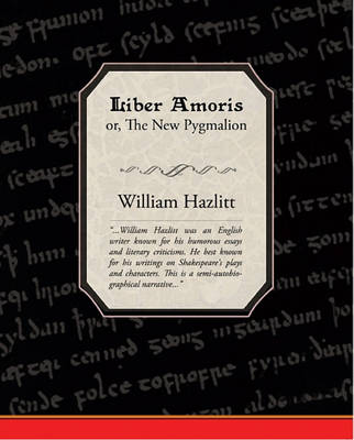 Book cover for Liber Amoris, Or, the New Pygmalion