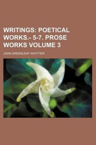 Cover of Writings Volume 3; Poetical Works.- 5-7. Prose Works