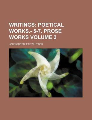 Book cover for Writings Volume 3; Poetical Works.- 5-7. Prose Works