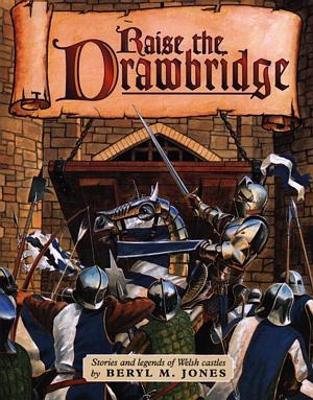 Book cover for Raise the Drawbridge - Stories and Legends of Welsh Castles