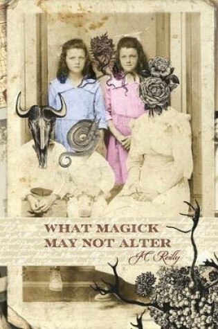 Cover of What Magick May Not Alter