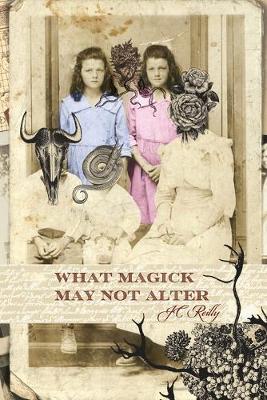 Book cover for What Magick May Not Alter