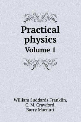 Cover of Practical physics Volume 1