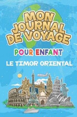 Cover of Mon Journal de Voyage le Timor oriental Pour Enfants