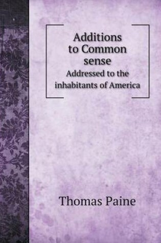 Cover of Additions to Common sense Addressed to the inhabitants of America