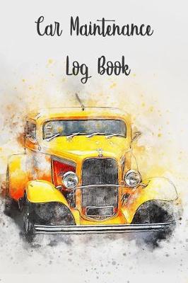 Book cover for Car Maintenance Log Book