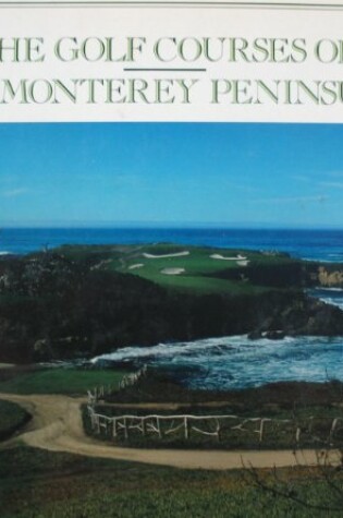 Cover of The Golf Courses of the Monterey Peninsula